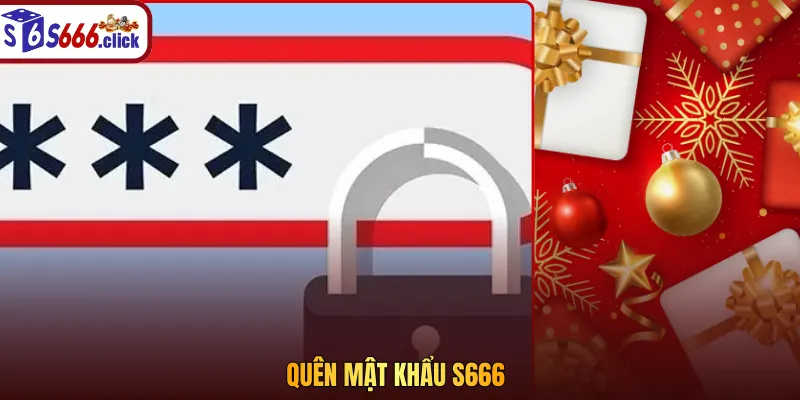 Quên mật khẩu S666: lấy lại quyền truy cập nhanh nhất