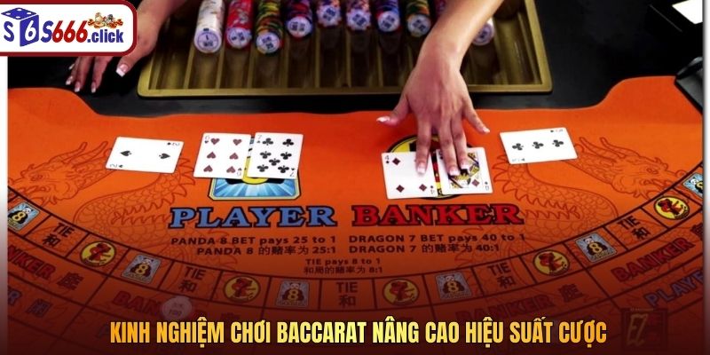 Kinh nghiệm chơi baccarat nâng cao hiệu suất cược