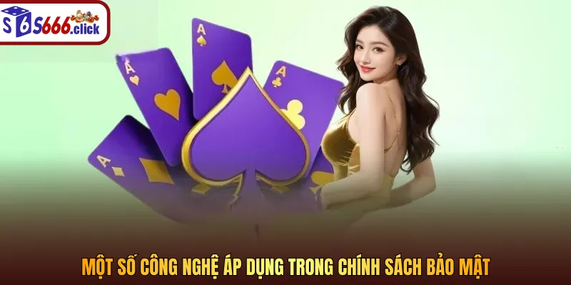 Một số công nghệ được dụng trong chính sách bảo mật