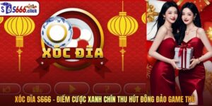Xóc Đĩa S666 – Điểm Cược Xanh Chín Thu Hút Đông Đảo Game Thủ